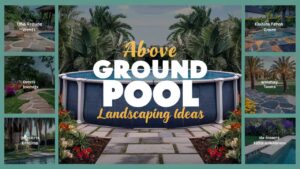 Above Ground Pool Landscaping Ideas