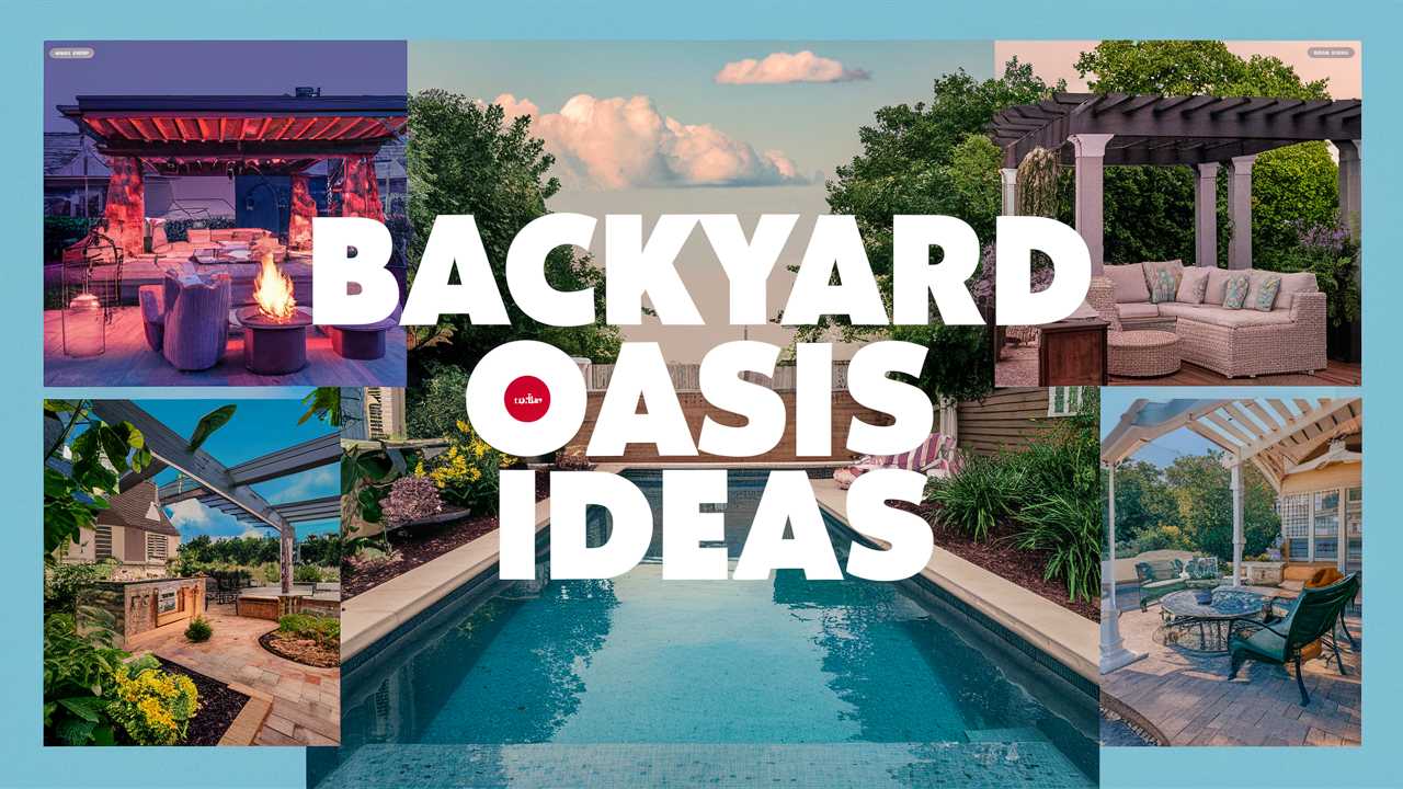 Backyard Oasis Ideas