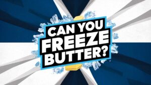 Can You Freeze Butter?