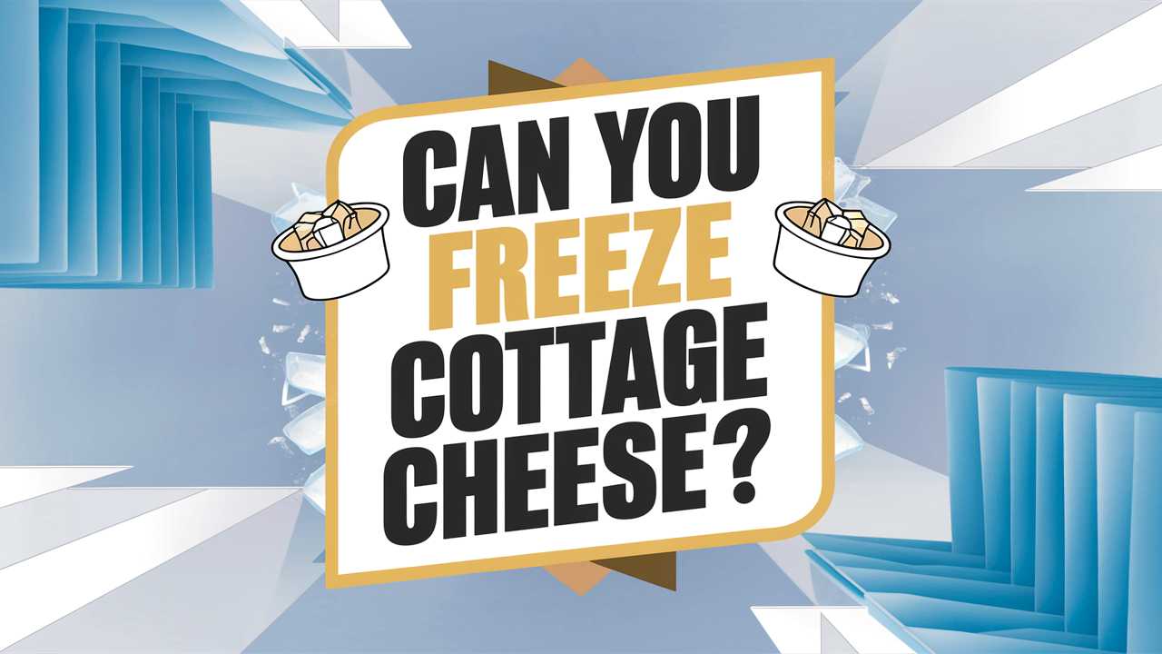 Can You Freeze Cottage Cheese