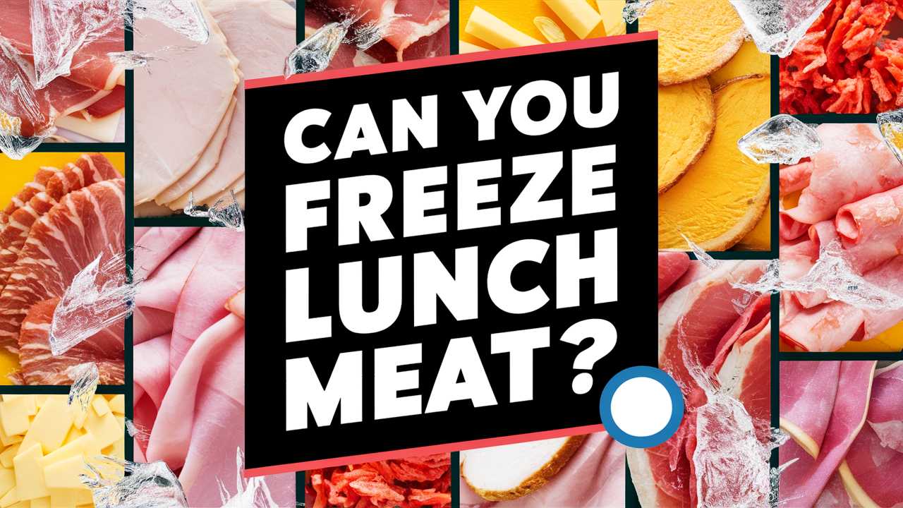Can You Freeze Lunch Meat?