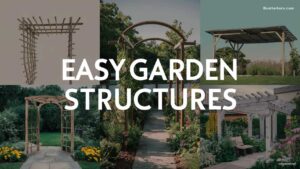 Easy Garden Structures