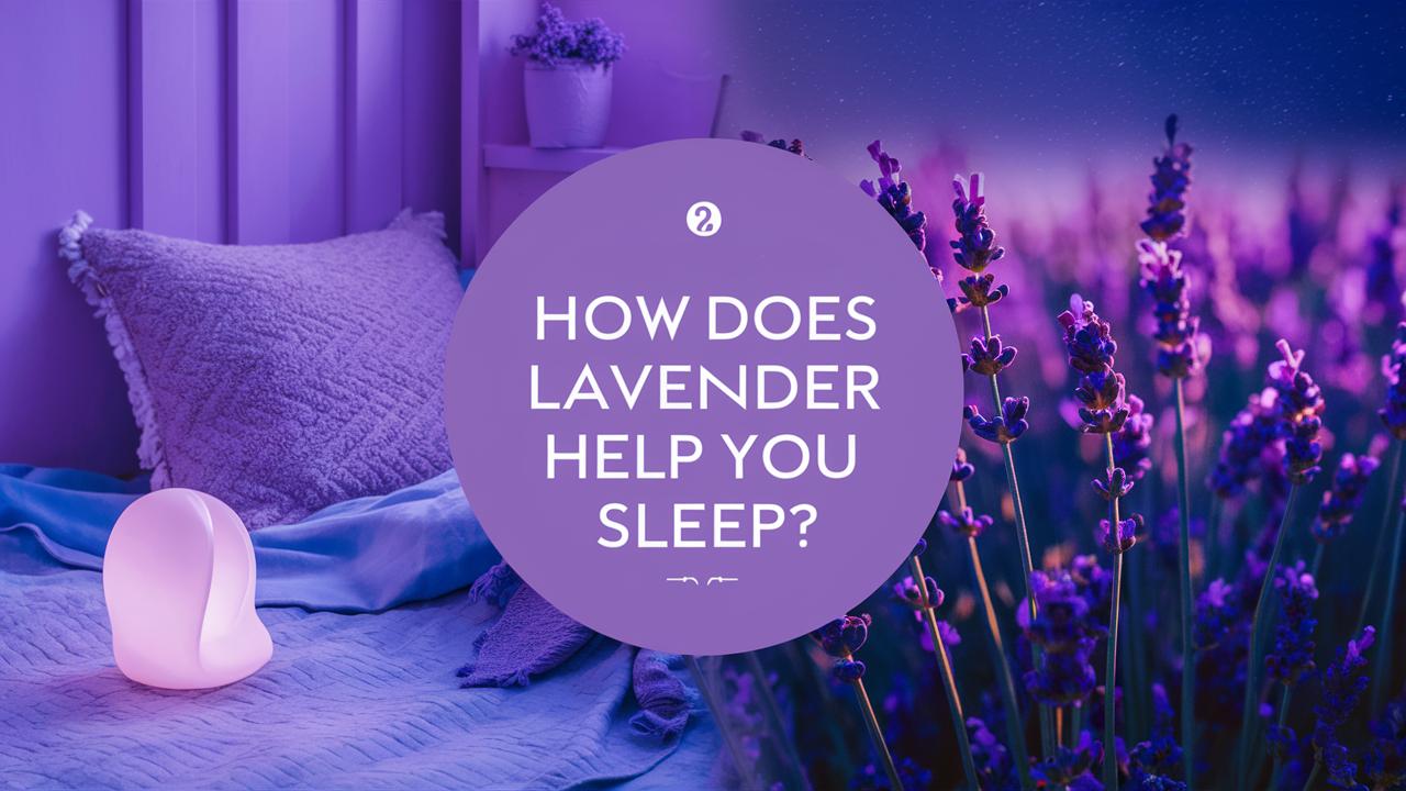 How Does Lavender Help You Sleep