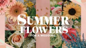 Summer Flowers For a Wedding
