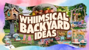Whimsical Backyard Ideas